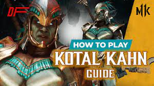 KOTAL KAHN Guide by [ Aztec ] | MK11 | DashFight | All you need to know -  YouTube