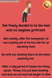 Tom Had A Real Love For Cars His Wife Did Not Funny Relationship Jokes Morning Quotes Funny Funny Long Jokes