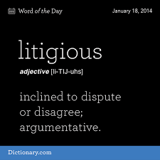 Litigious Inclined To Dispute Or Disagree Argumentative Weird Words Uncommon Words Unusual Words