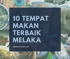 Jom lihat senarai tempat makan menarik di melaka dengan sajian sedap dan luarbiasa. Top 10 Tempat Makan Menarik Melaka Yang Best Pakar Percutian