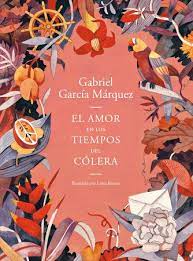 El Amor En Los Tiempos Del Colera Edicion Ilustrada Love In The Time Of Cholera Illustrated Edition By Gabriel Garcia Marquez 9780593081655 Penguinrand In 2021 Gabriel Garcia Marquez Books