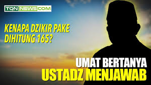 Kenapa Dzikir Pake Dihitung 165 Youtube
