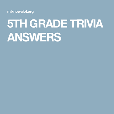 We've put together a list of over 60 trivia questions for kids with answers to do just that. 5th Grade Trivia Answers Trivia General Quiz 5th Grades