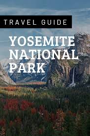 Ultimate Yosemite Travel Guide Everything You Need To Know On One Page With Images National Parks Trip Yosemite National Park
