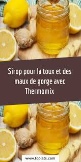 Sirop Pour La Toux Et Des Maux De Gorge Avec Thermomix En 2020 Sirop Toux Idee Recette Thermomix Recettes De Cuisine