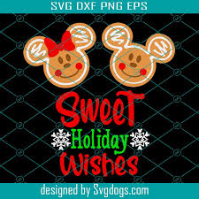 Mickey And Minnie Svg Gingerbread Christmas Holidays Sweet Holiday Wishes Disney Clipart Digital Cricut Cut File Disney Svg Svgdogs