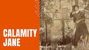Calamity Jane: Frontierswoman of American The Wild West