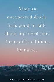 I mean someone did quote these words for a reason :). 20 Best Quotes For When Someone Dies Unexpectedly Urns Online