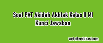Soal uas ski kelas 5 mi semester 1 informasi dan administrasi guru buku pelajaran buku kutipan. Soal Jawaban Pat Akidah Akhlak Kelas 2 K13 Tahun 2021