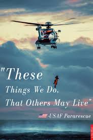 These Things We Do That Others May Live Usaf Pararescue Motto 3180x4770 Oc Usaf Pararescue Usaf Air Force Quotes