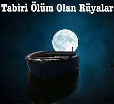 Tabiri Olum Olan Ruyalar Olum Dualar Ruya