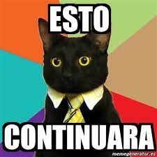 Deity 9.859.866 views3 months ago. Meme Business Cat Esto Continuara 1334785