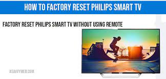 Press the 'menu' button press the cursor down to select settings press cursor right twice press the cursor down to select reset av settings press cooking tips, how to's, & recipes. How To Factory Reset Philips Smart Tv A Savvy Web
