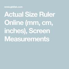 Drag to move the ruler ; Actual Size Ruler Online Mm Cm Inches Screen Measurements Ruler Mm Ruler Online Ruler