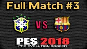 Join barca blaugranes and become members of our website and participate in our chat room on the front. Pes 2018 Brazil Vs Fc Barcelona Full Match Testing Fouls 1080p 60 Fps Youtube