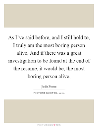 As I Ve Said Before And I Still Hold To I Truly Am The Most Picture Quotes