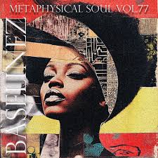 Metaphysical Soul Vol. 77 Step into the boundless realm of Metaphysical  Soul Vol. 77, where sound transcends time and vibration becomes energy.  This collection of soulful frequencies and hypnotic rhythms is designed