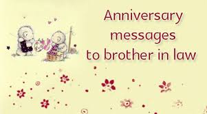 A very happy wedding anniversary to you! Anniversary Messages To Brother In Law