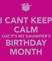 Birthday Words For My Daughter I Cant Keep Calm Cuz It S My Daughter S Birthday Month 2 Png 600 700 Birthday Quotes For Daughter Birthday Wishes For Daughter Birthday Month Quotes