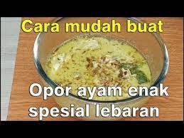 Cara Buat Opor Ayam Spesial Lebaran Yang Enak Youtube Ayam Resep Lebaran