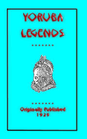 Yoruba Legends 40 Tales Stories And Legends From The Yoruba People Of West Africa The Book Can Be Ordered At Http Folklore Stories Fairy Tales Folk Stories