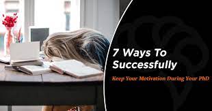 Learn how to write a killer scholarship motivation letter that can make or break your application. 7 Ways To Successfully Keep Your Motivation During Your Phd