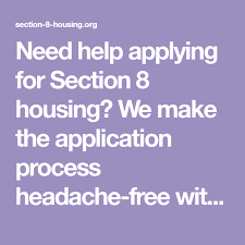 Need Help Applying For Section 8 Housing We Make The Application Process Headache Free With Up To Date Information Fo Section 8 Housing How To Apply Section 8