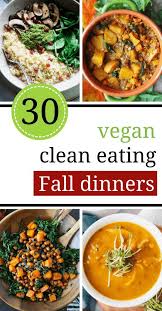 30 Tasty Vegan Clean Eating Fall Dinner Recipes Fall Dinner Recipes Clean Eating Vegetarian Recipes Clean Eating Vegetarian