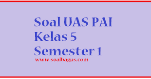Soal mid semester 1 pendidikan agama islam kelas 7 kurikulum 2013. Soal Latihan Uas Agama Islam Kelas 5 Semester 1 2016 2017 Soalbagus Com