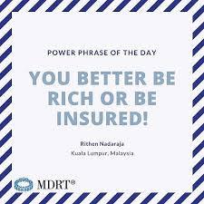 You Better Be Rich Or Be Insured Powerphrase Milliondollarroundtable Mdrt Life Insurance Marketing Life Insurance Quotes Life Insurance Marketing Ideas