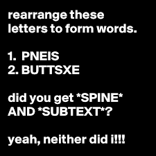 Rearrange the letters to make full words omdocomer. Rearrange These Letters To Form Words 1 Pneis 2 Buttsxe Did You Get Spine And Subtext Yeah Neither Did I Post By Jaybyrd On Boldomatic