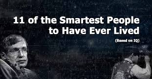 11 Of The Smartest People To Have Ever Lived Based On Iq Smart People Smart People