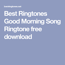 Best Ringtones Good Morning Song Ringtone Free Download Best Ringtones Music Ringtones Ringtones