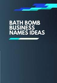 471 Creative Bath Bomb Business Name Ideas Ever Thebrandboy Business Names Bath Bombs Best Bath Bombs