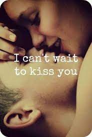 I Can T Wait To Kiss You Picture Quotes