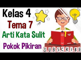 Tuliskan juga pokok pikiran dari setiap paragraf pada teks tersebut! Bahasa Indonesia Kelas 4 Tema 7 Subtema 3 Arti Kata Sulit Dan Pokok Pikiran Youtube