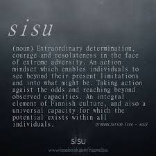 Learn A New Word Sisu Finnish Extraordinary Determination Courage And Resilience Resilience Quotes Determination Quotes Finnish Words