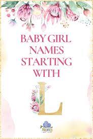 Baby Girl Names That Start With L L Baby Girl Names Baby Girl Names Baby Girl Middle Names