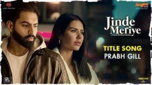 Jinde Meriye Title Song Lyrics By Prabh Gill Parmish Verma Jinde Meriye Title Song Lyrics With Vocals By Prabh Gill Featuring So In 2020 Songs Lyrics Track Song