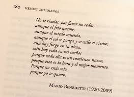 Madre mía, supiste cobijarme en tu pecho, fiel reflejo del amor y de la ternura por eso escribo este poema dedicado a mi madre, constante manantial de amor y dulzura, te extraño y te amo, madre querida, más que a. Pilar Jerico Twitterissa Taldiacomohoy En 1920 Nacia El Escritor Y Poeta Mario Benedetti Sus Versos Que Recojo En Mi Libro Heroescotidianos Siempre Me Reconfortan Benedetti Https T Co Hemxal4v0r