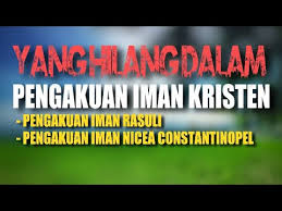 Aku percaya akan satu allah, bapa yang maha kuasa, pencipta langit dan bumi dan segala sesuatu yang kelihatan dan tak kelihatan. Yang Penting Dan Yang Hilang Dalam Pengakuan Iman Kristen Youtube