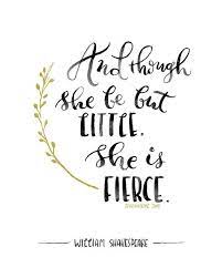 Enjoy reading and share 34 famous quotes about she be little with everyone. And Though She Be But Little She Is Fierce Quote Print Shakespeare Poster Inspirational Quote Nursery Decor Fierce Quotes Inspirational Quotes Quotes