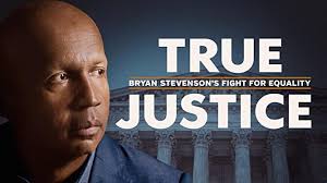 A Review of the Documentary, 'True Justice: Bryan Stevenson's Fight for  Equality'