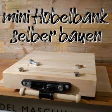 Schritt fr schritt bauanleitung mit: Mini Hobelbank Selber Bauen Hobelbank Bank Selber Bauen