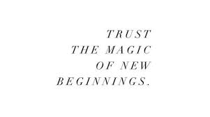 Trust The Magic Of New Beginnings Words Quotes Life Quotes Words