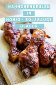 Ein Rezept Fur Hahnchenkeulen In Honig Und Sojasauce Glasur Zutaten 6 Hahnchenkeulen 5 El Sojasauce 2 El Reisessig 2 El Huhnerkeulen Rezept Sojasauce Rezepte