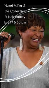 🎶🎸🙌🏽🎉Hazel Miller & the Collective ft Jack Hadley Thursday July 17  Music 6:30 pm Cover $15 (1)