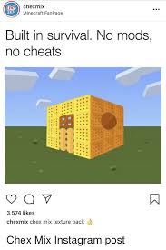 Oct 23, 2020 · 🥇get shockbyte our #1 recommended minecraft hosting: Che Chexmix Minecraft Fanpagee Built In Survival No Mods No Cheats 3574 Likes Chexmix Chex Mix Texture Pack Instagram Meme On Me Me