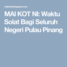 Tabel waktu solat dalam bentuk pdf atau excel. Mai Kot Ni Waktu Solat Bagi Seluruh Negeri Pulau Pinang Langkawi Terengganu Solat