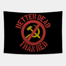 We did not find results for: Better Dead Than Red Anti Communism Cold War Slogan Hammer And Sickle Distressed Better Dead Than Red Gobelin Teepublic Pl
